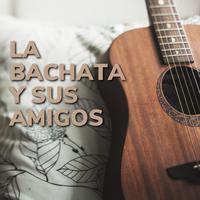 La Bachata y sus amigos