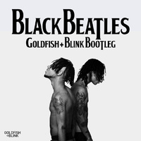 Black Beatles (Goldfish + Blink Bootleg)