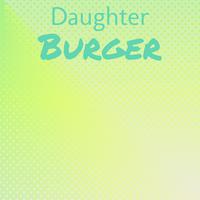 Daughter Burger