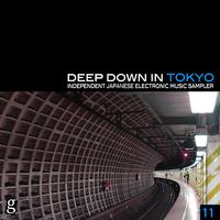 Deep Down in Toyko 11 - Independent Japanese Electronic Music Sampler