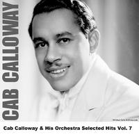 Cab Calloway & His Orchestra Selected Hits Vol. 7