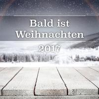 Bald ist Weihnachten 2017