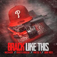 BRACK LIKE THIS (feat. GORILLA KRUCIAL, FINESSE B & SNUB NOZE)