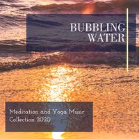 Bubbling Water - Meditation and Yoga Music Collection 2020