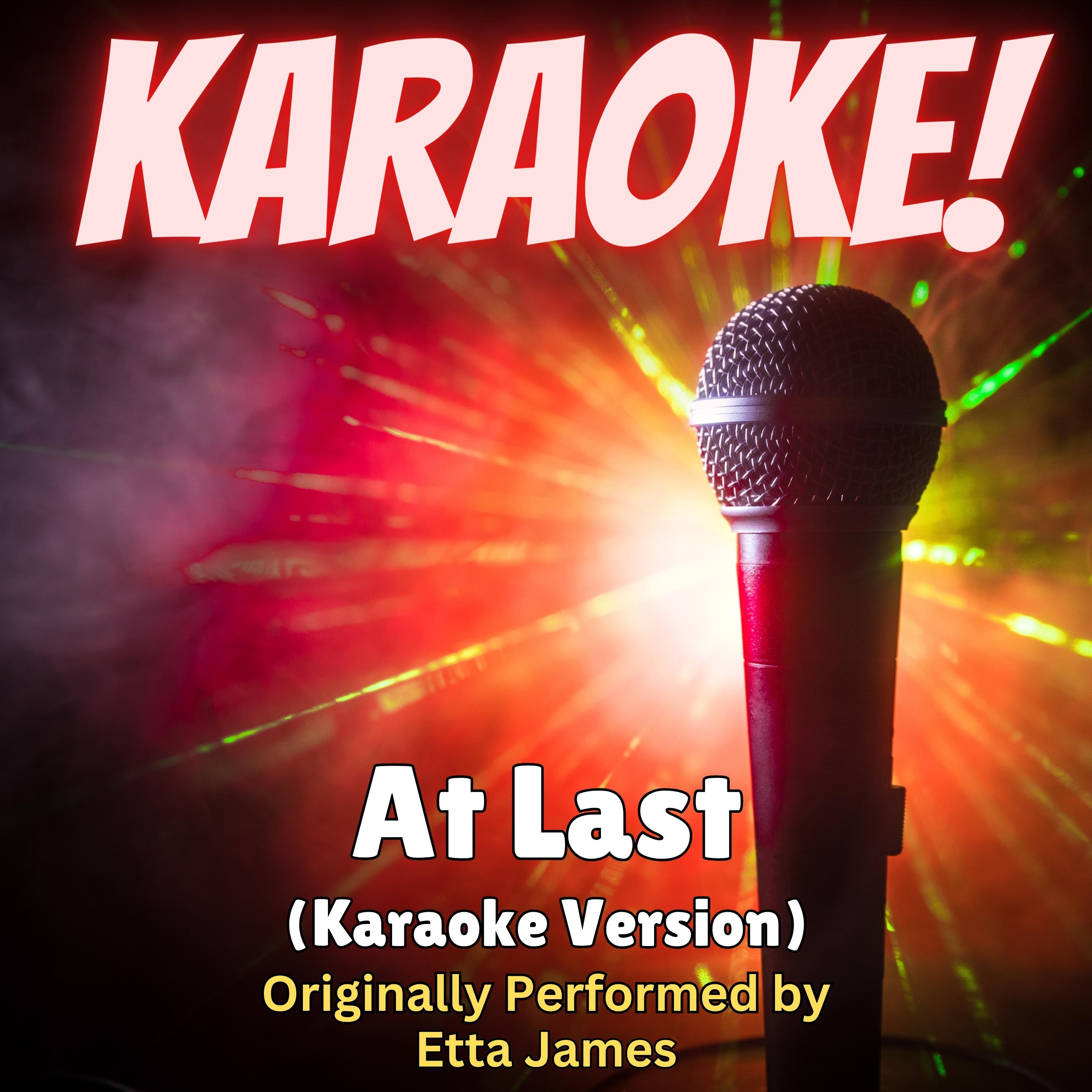 At Last (Karaoke Version Originally Performed by Etta James)
