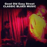 Good Old Easy Street: Classic Blues Music