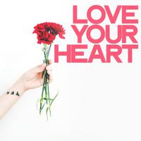 Love Your Heart