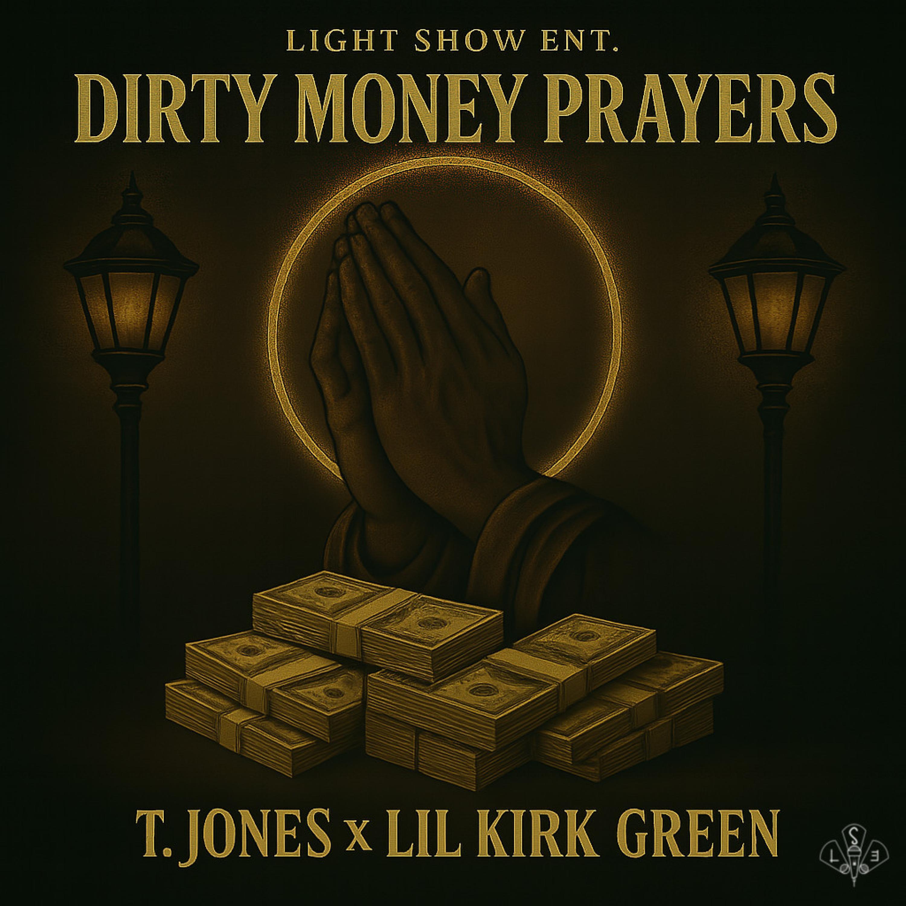 Dirty Money Prayers (feat. T.Jones & Lil Kirk Green)