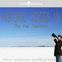 Historic Voices VII - The War Reporters