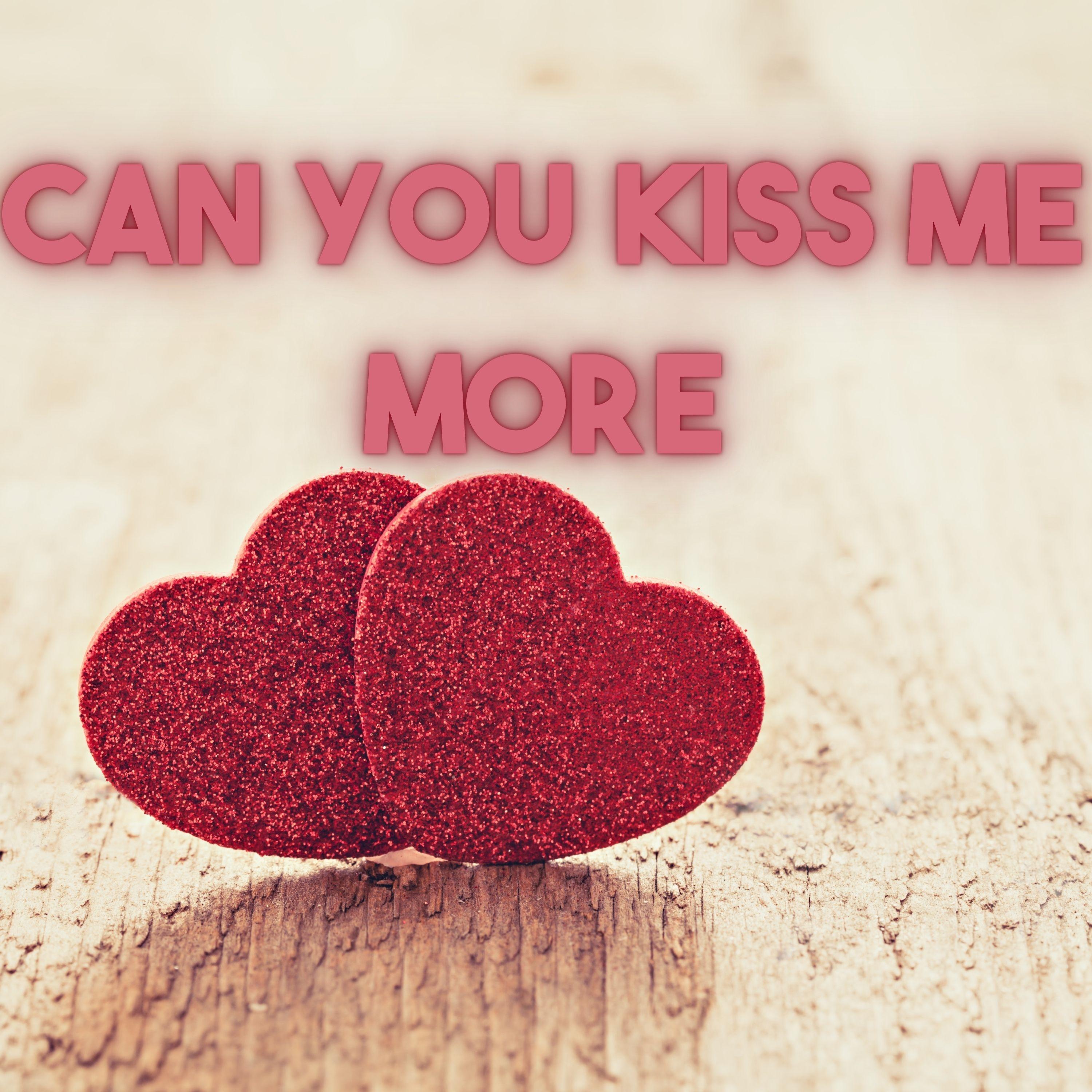 Can You Kiss Me More
