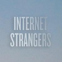 Internet Strangers资料,Internet Strangers最新歌曲,Internet StrangersMV视频,Internet Strangers音乐专辑,Internet Strangers好听的歌