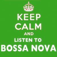 Keep Calm and Listen to Bossa Nova