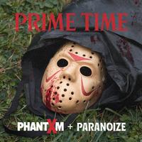 Prime Time, Phantxm + Paranoize (feat. Paranoize)