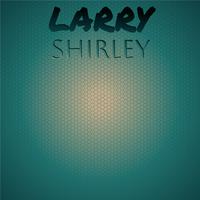 Larry Shirley