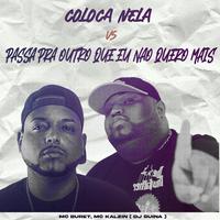 Coloca Nela Vs Passa pra Outro Que Eu Nao Quero Mais