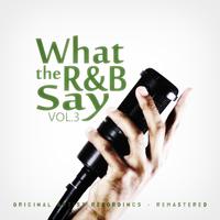 What the R&B Say Vol.3