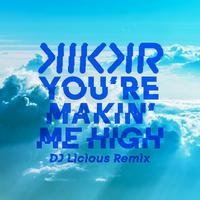 You're Makin' Me High (DJ Licious Remix)