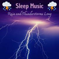 Sleep Music Rain and Thunderstorms Long