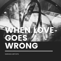 When Love Goes Wrong