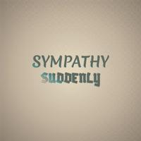 Sympathy Suddenly