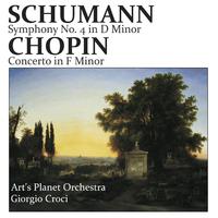 Chopin: Piano Concerto No. 2 in F Minor - Schumann: Symphony No. 4 in D Minor