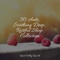 50 Anti: Soothing Deep, Restful Sleep Collection