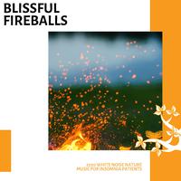 Blissful Fireballs - 2020 White Noise Nature Music for Insomnia Patients