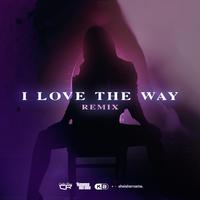 I Love The Way (feat. SheIsHerName) [Remix]