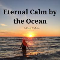 Eternal Calm by the Ocean: Nature's Melodies