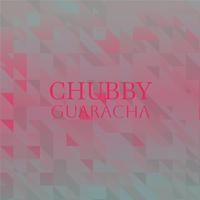 Chubby Guaracha