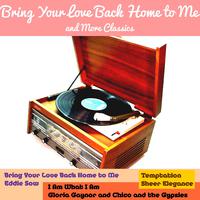 Bring Your Love Back Home to Me and More Classics