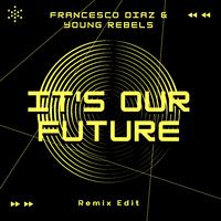 It's Our Future (Remix Edit)