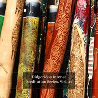 Didgeridoo Intense Meditation Series, Vol. 04