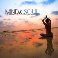 Mind & Soul (Pure Ambient Moods and Relaxing New Age Melodies)