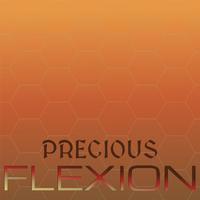 Precious Flexion