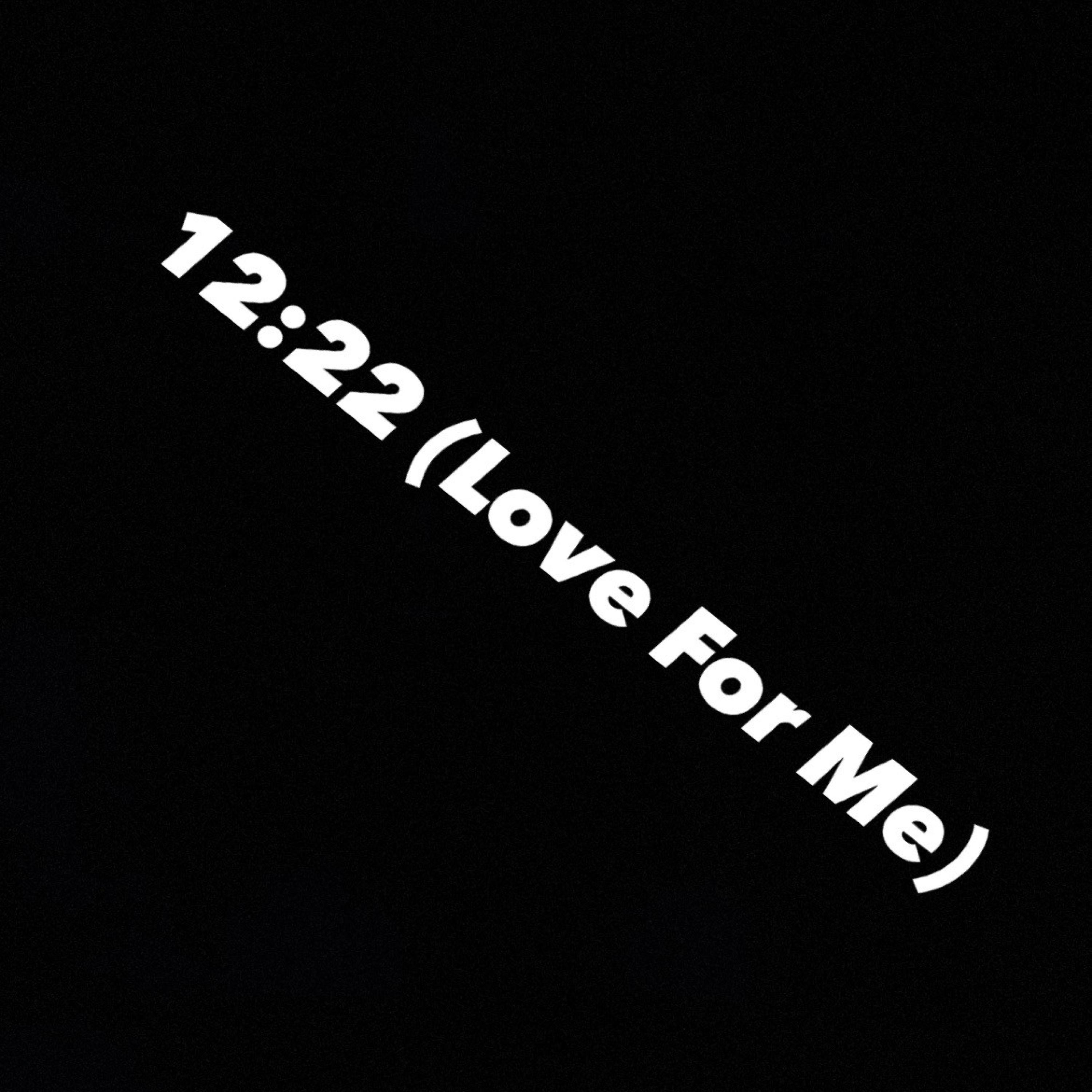 12:22 (Love For Me)