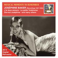 MUSICAL MOMENTS TO REMEMBER - Joséphine Baker, Vol. 1 (J’ai deux amours) (1927-1936)