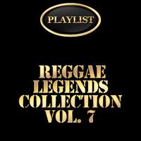 Reggae Legends Collection, Vol. 7 Playlist