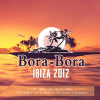 Bora-Bora Ibiza 2012 (Mixed by Alex Miles and Toby Holguin & DJ Moffous)