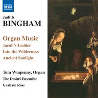 BINGHAM, J.: Organ Music - Jacob's Ladder / Into the Wilderness / Ancient Sunlight (Winpenny, Dmitri Ensemble, G. Ross)