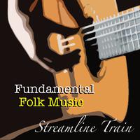 Streamline Train Fundamental Folk Music