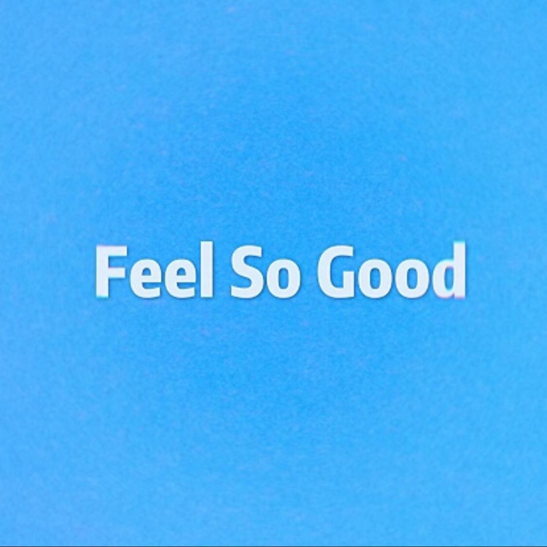 Feel So Good
