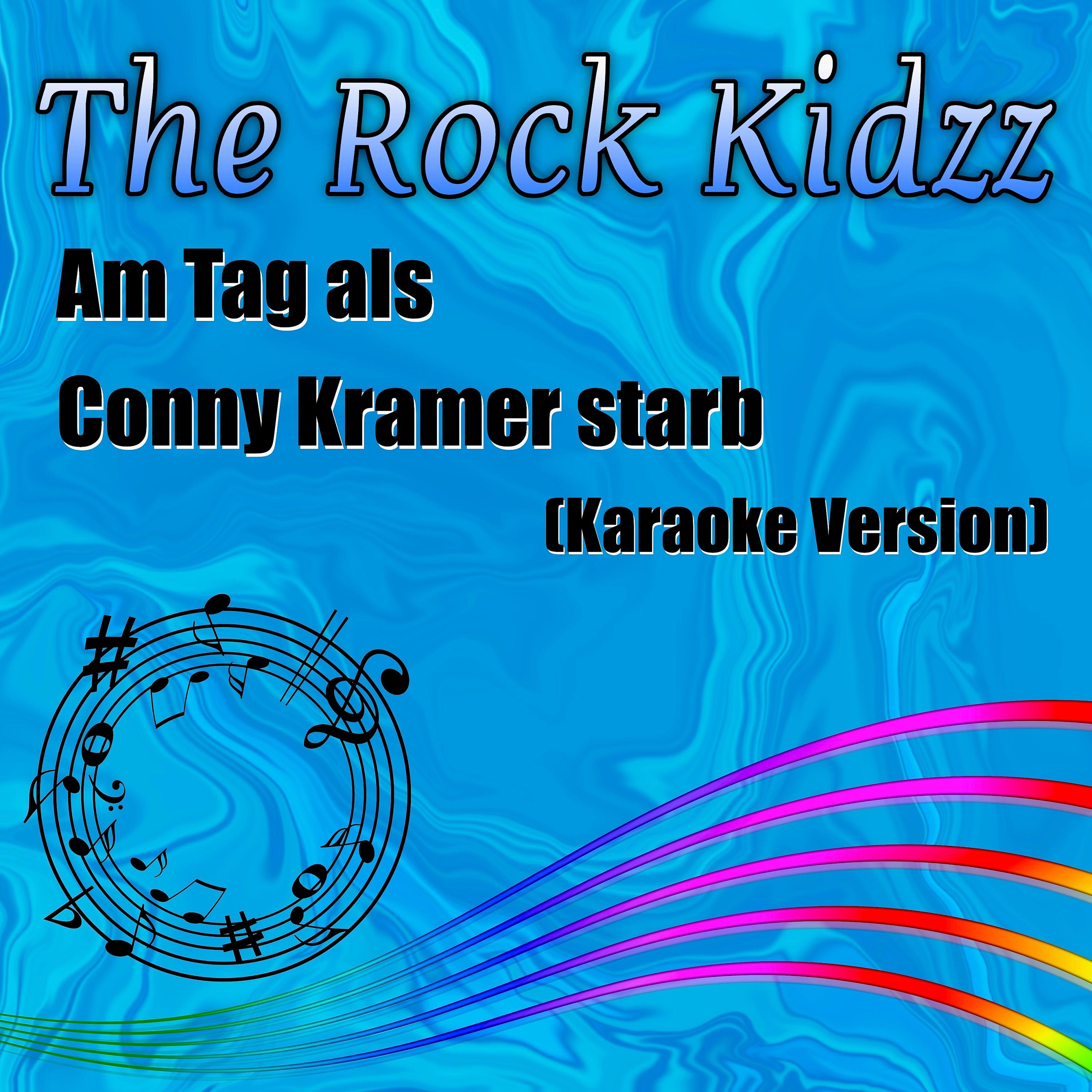 Am Tag als Conny Kramer starb (Karaoke Version) - The Rock Kidzz - 专辑