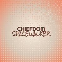 Chiefdom Spacewalker