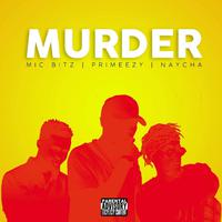 Murda (feat. PrimeEzy & Naycha)