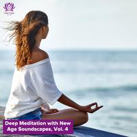 Deep Meditation with New Age Soundscapes, Vol. 4