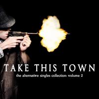 Take This Town: The Alternative Singles Collection Vol. 2