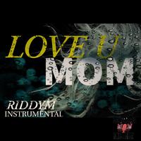 Love U Mom Riddym