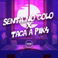 Senta no Colo X Taca a Pik4