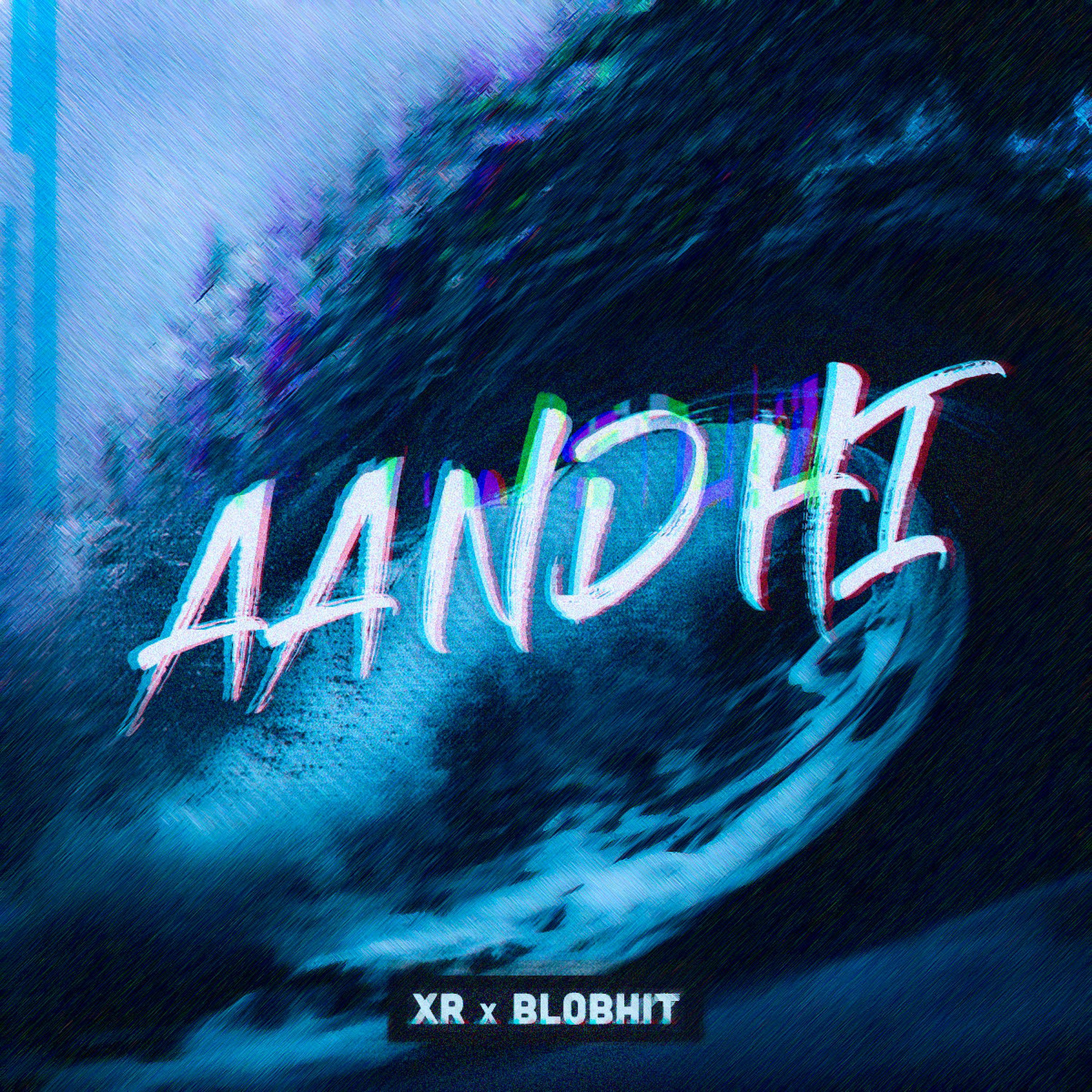 Aandhi (feat. Blobhit)